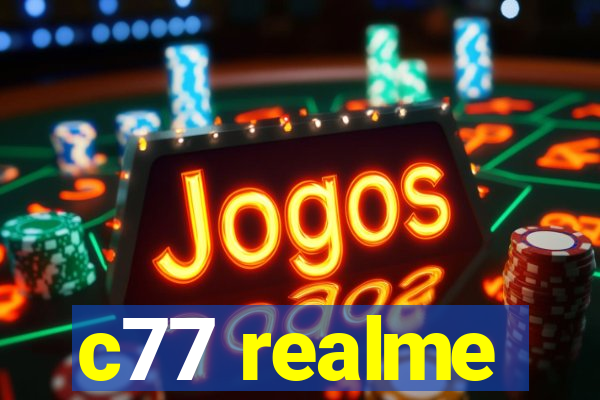 c77 realme